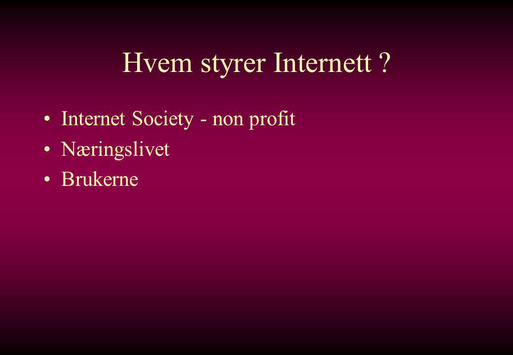 Hvem styrer Internett Internet Society - non profit Næringslivet
