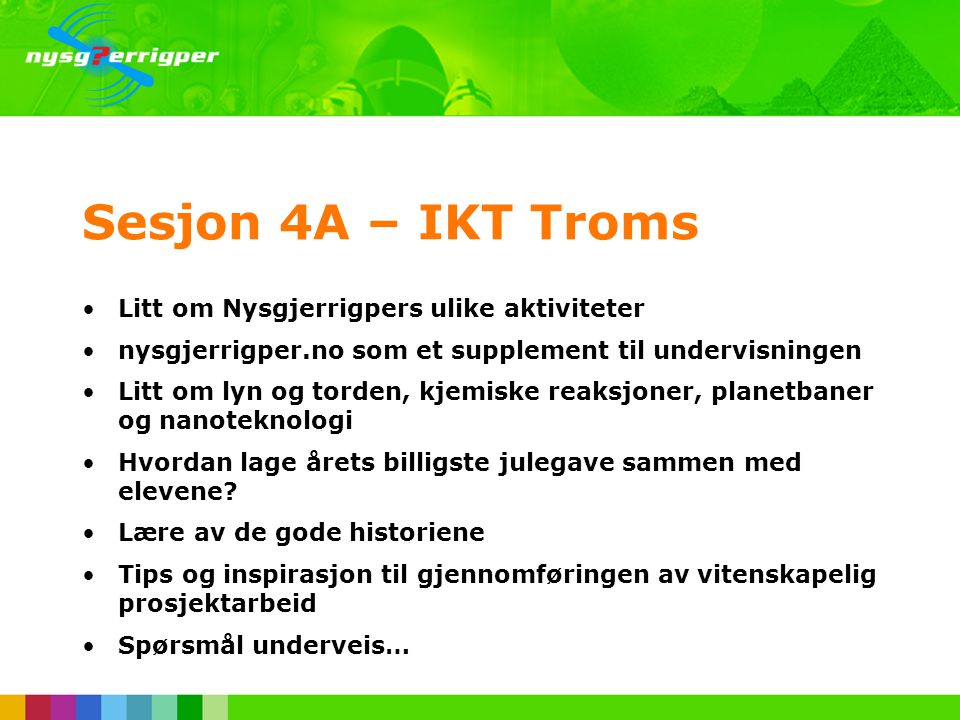 Sesjon 4A – IKT Troms Litt om Nysgjerrigpers ulike aktiviteter