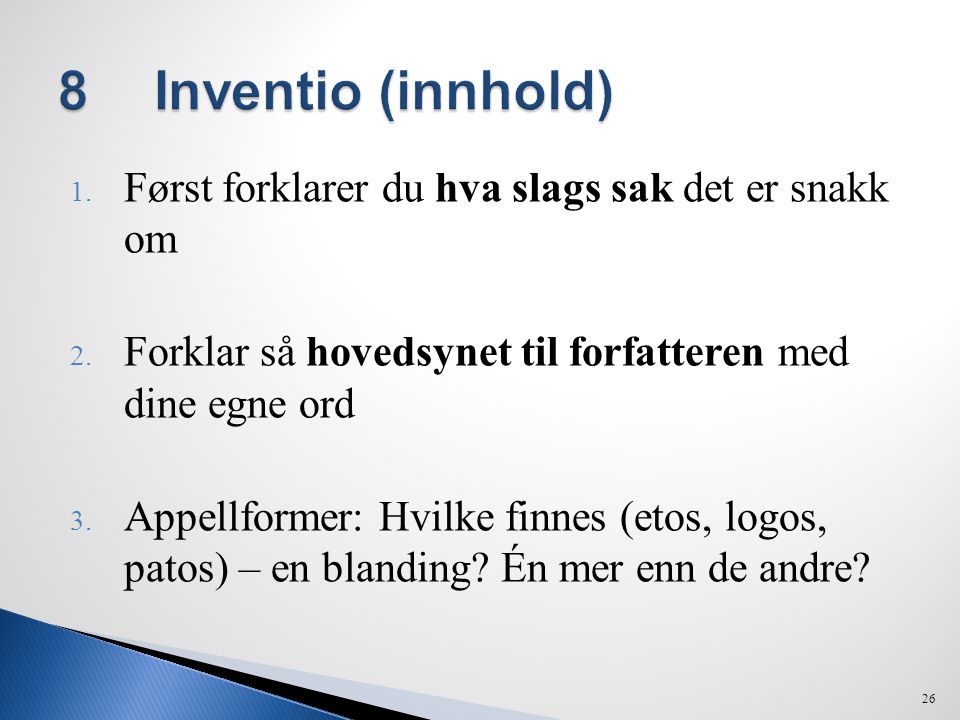 8 Inventio (innhold) Først forklarer du hva slags sak det er snakk om