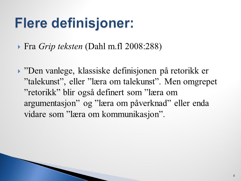 Flere definisjoner: Fra Grip teksten (Dahl m.fl 2008:288)