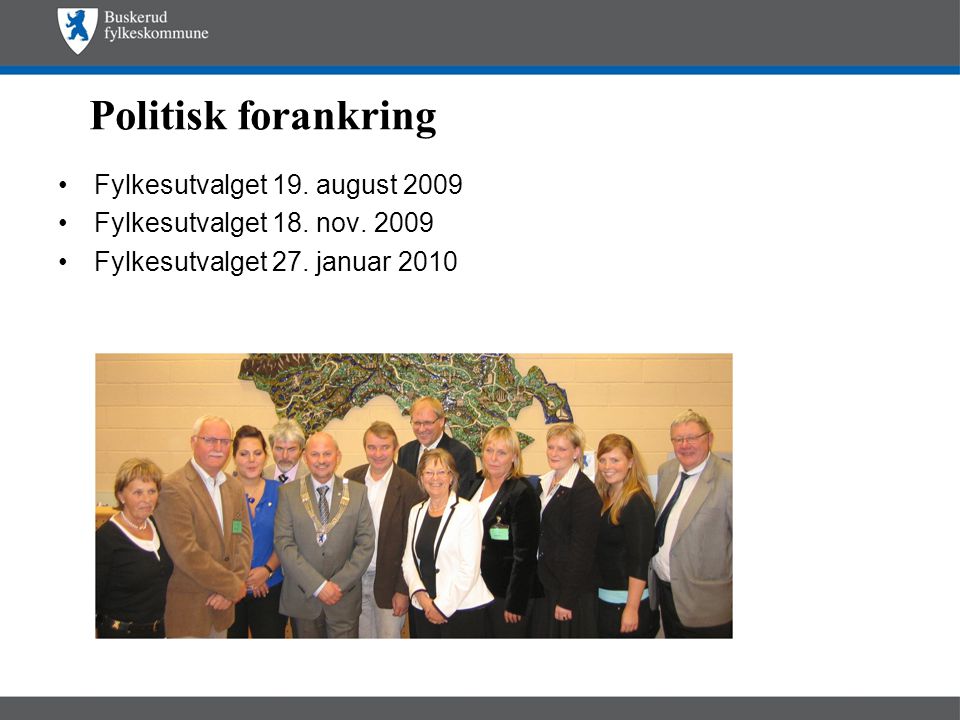 Politisk forankring Fylkesutvalget 19. august 2009