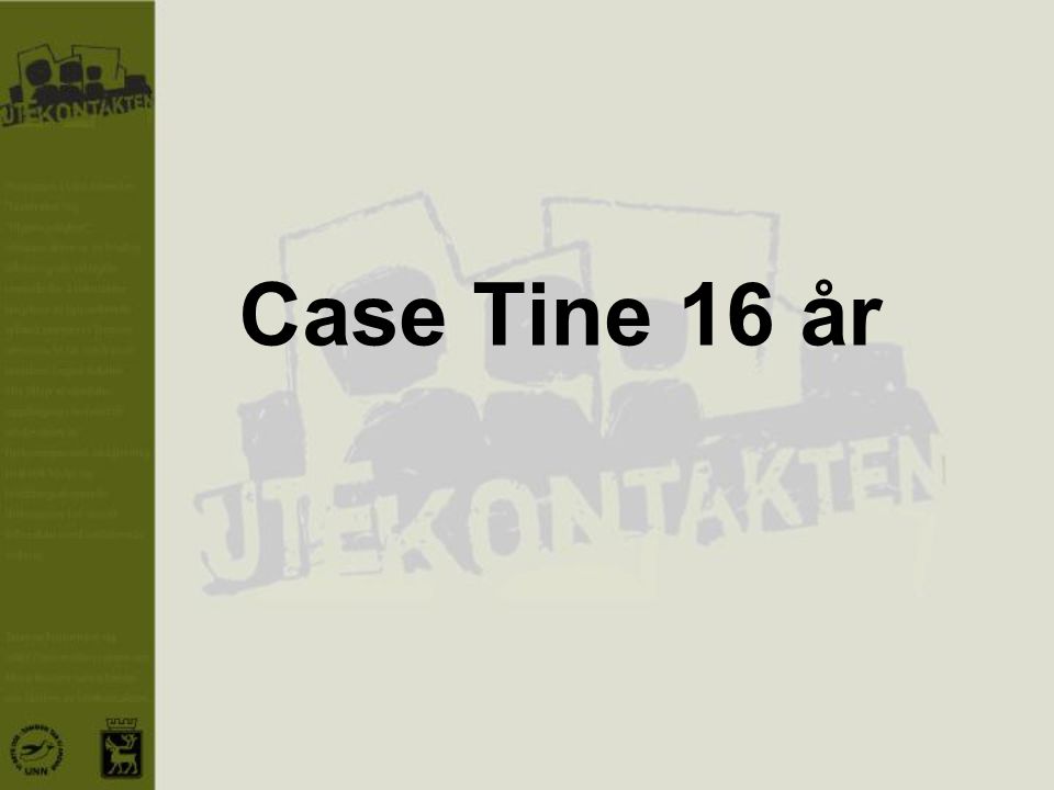 Case Tine 16 år