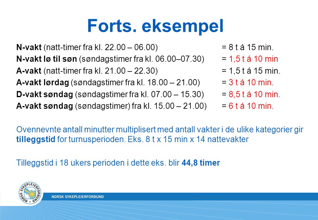 Forts. eksempel N-vakt (natt-timer fra kl – 06.00) = 8 t á 15 min.