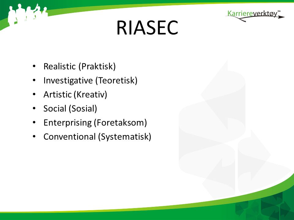 RIASEC Realistic (Praktisk) Investigative (Teoretisk)