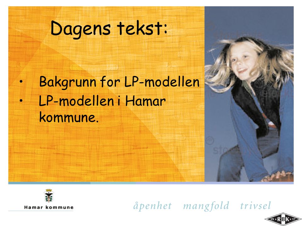 Dagens tekst: Bakgrunn for LP-modellen LP-modellen i Hamar kommune.