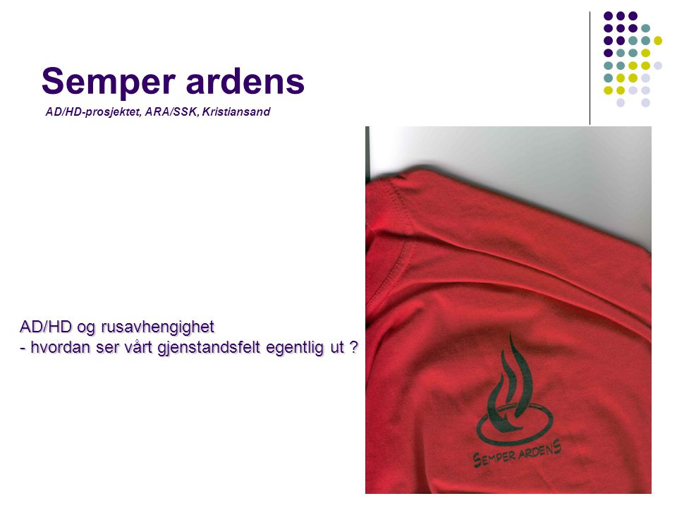 Semper ardens AD/HD-prosjektet, ARA/SSK, Kristiansand.