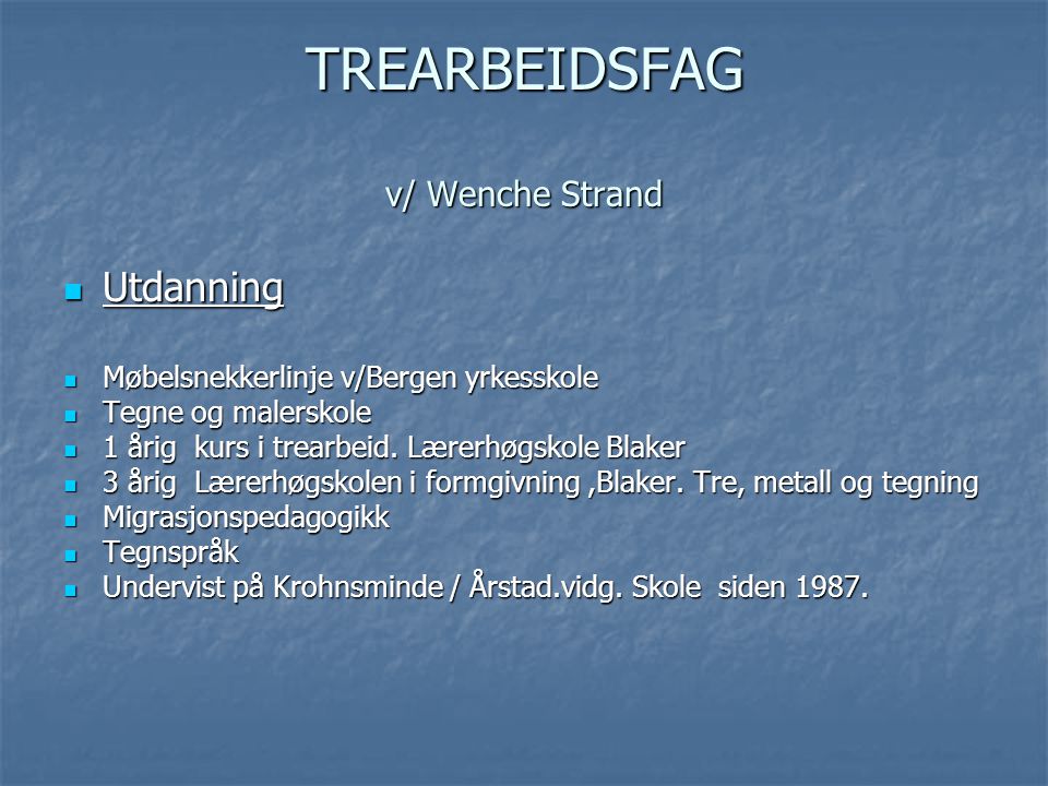 TREARBEIDSFAG v/ Wenche Strand