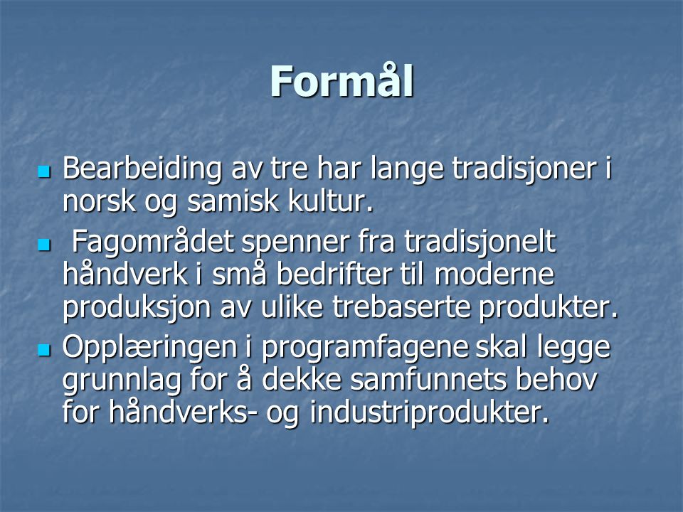 Formål Bearbeiding av tre har lange tradisjoner i norsk og samisk kultur.