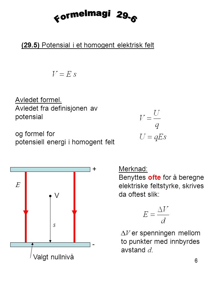 Formelmagi 29-6 (29.5) Potensial i et homogent elektrisk felt