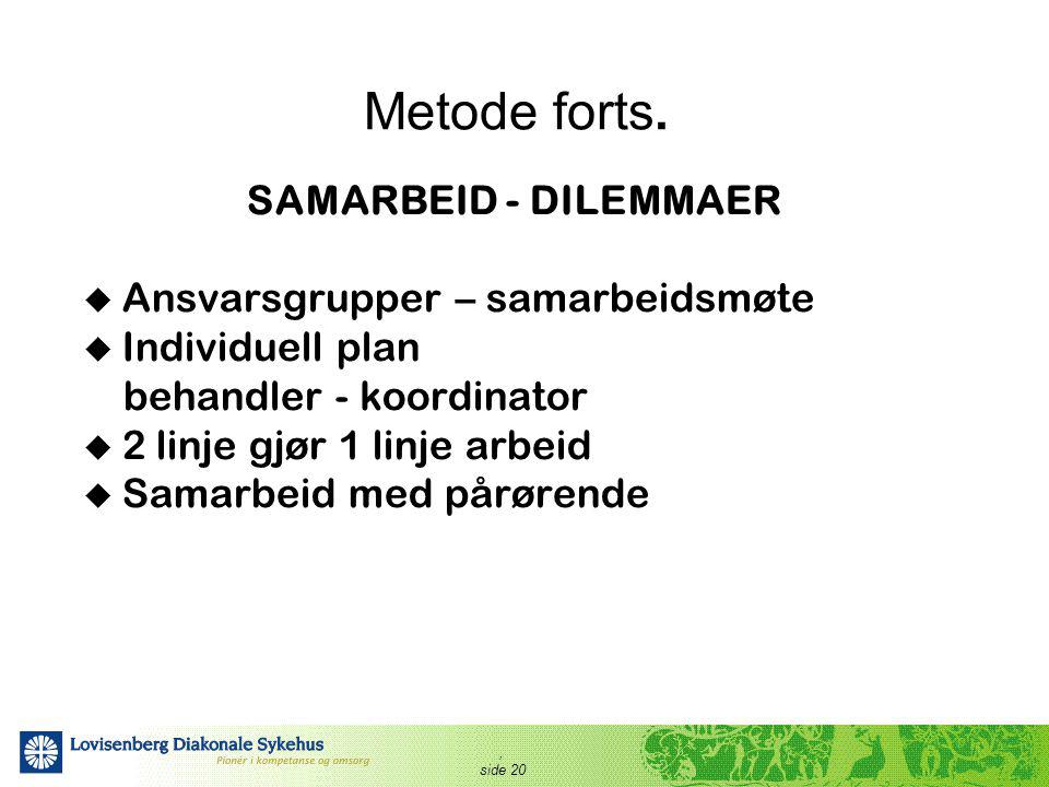 Metode forts. SAMARBEID - DILEMMAER Ansvarsgrupper – samarbeidsmøte