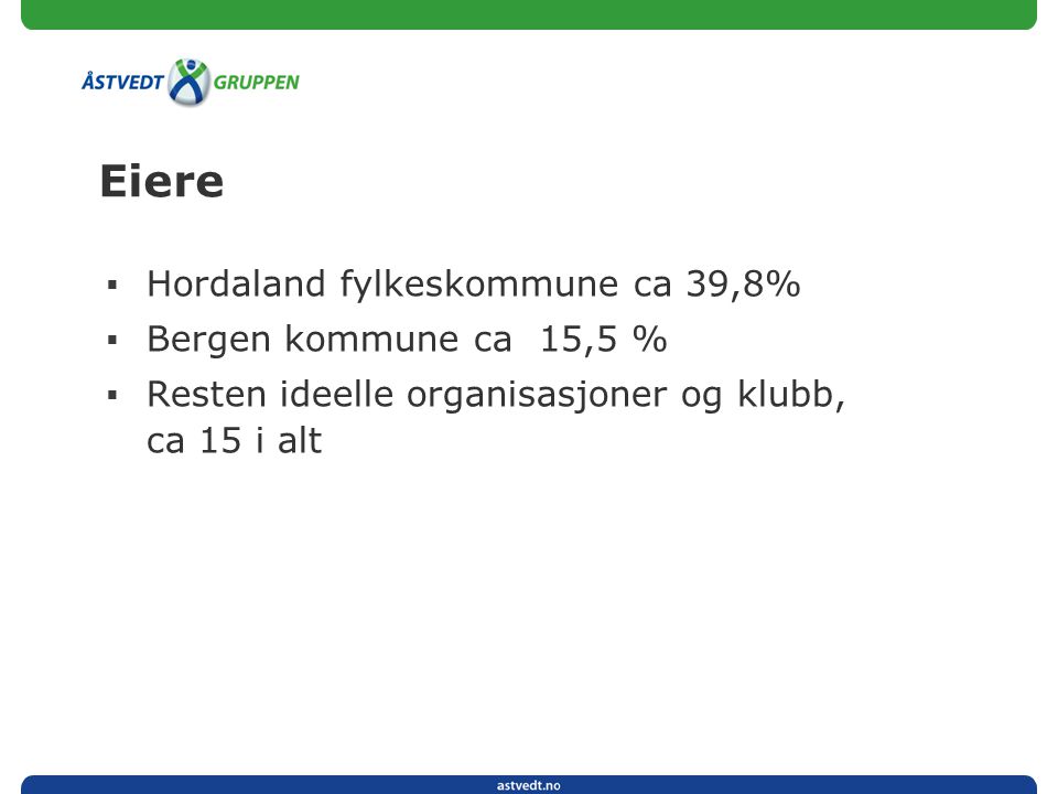 Eiere Hordaland fylkeskommune ca 39,8% Bergen kommune ca 15,5 %
