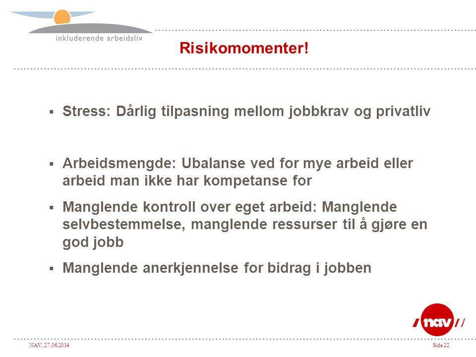Risikomomenter! Stress: Dårlig tilpasning mellom jobbkrav og privatliv