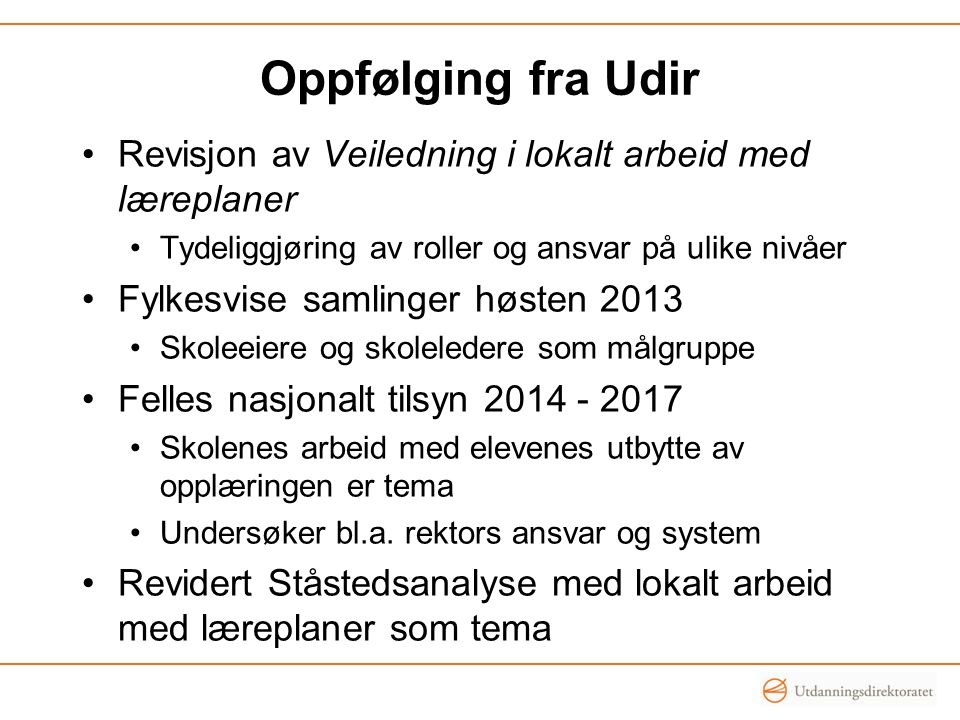 Oppfølging fra Udir Revisjon av Veiledning i lokalt arbeid med læreplaner. Tydeliggjøring av roller og ansvar på ulike nivåer.