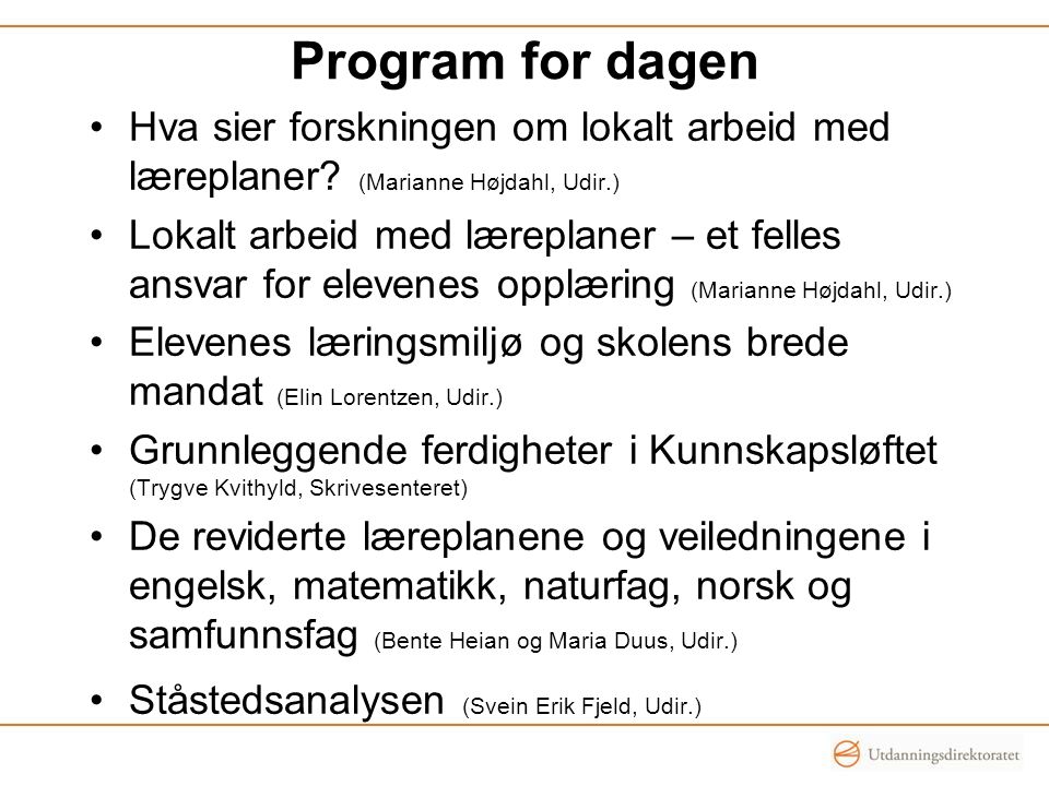 Program for dagen Hva sier forskningen om lokalt arbeid med læreplaner (Marianne Højdahl, Udir.)