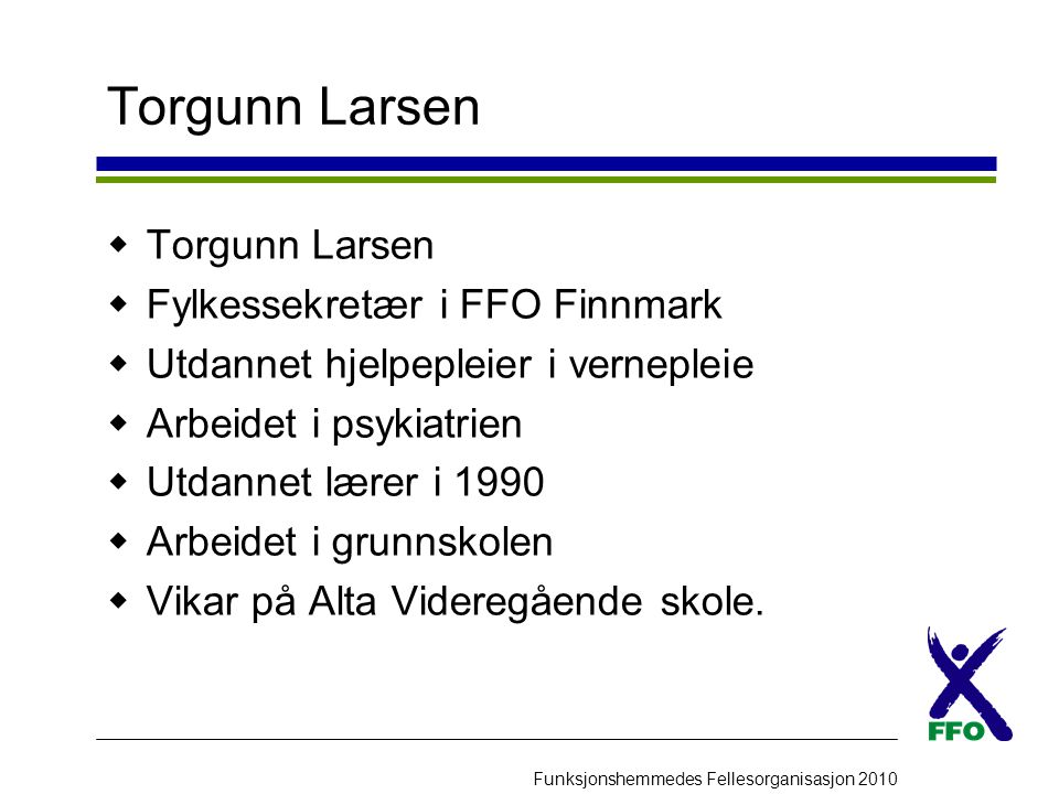 Torgunn Larsen Torgunn Larsen Fylkessekretær i FFO Finnmark