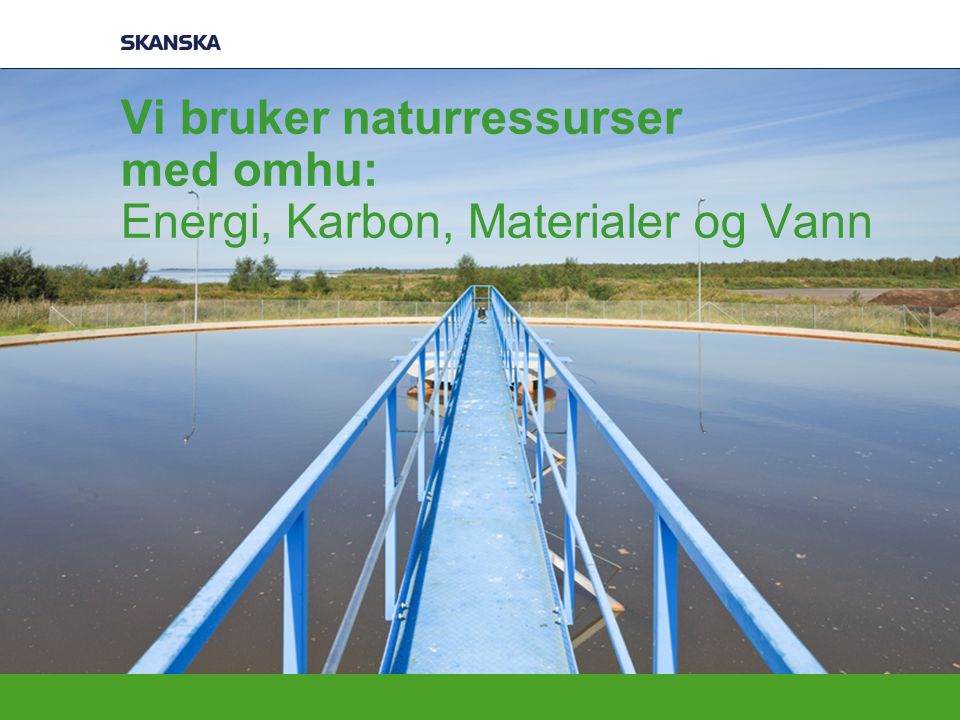 Vi bruker naturressurser med omhu: Energi, Karbon, Materialer og Vann