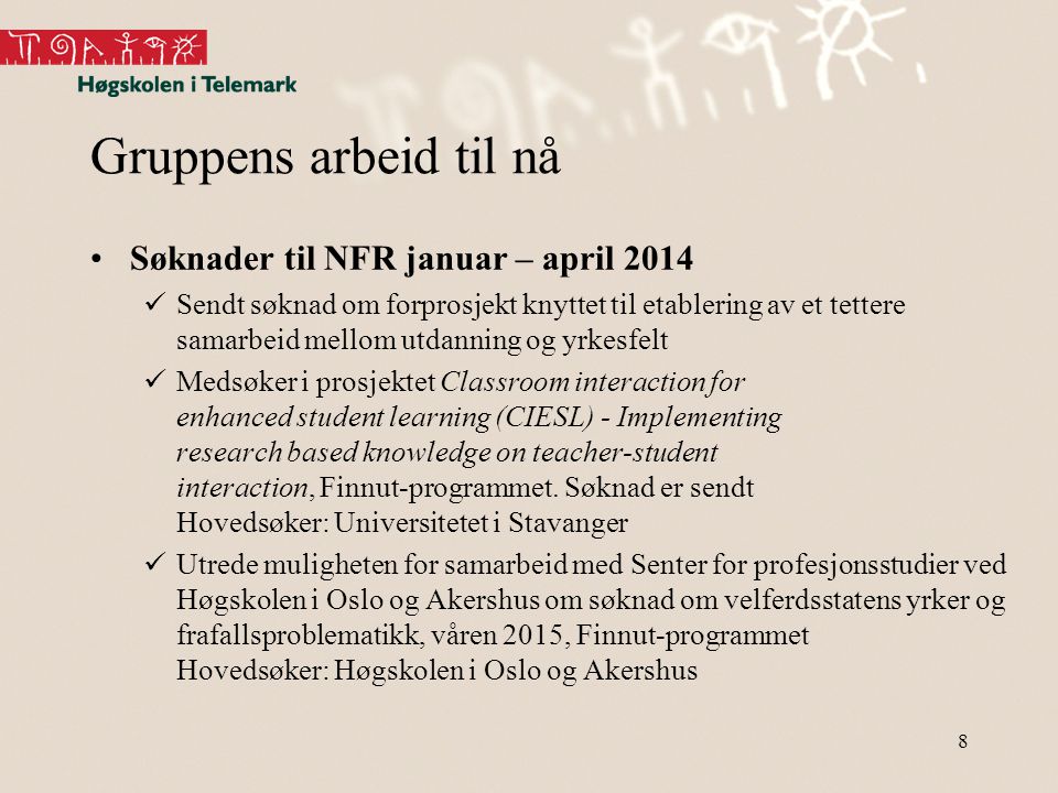 Gruppens arbeid til nå Søknader til NFR januar – april 2014