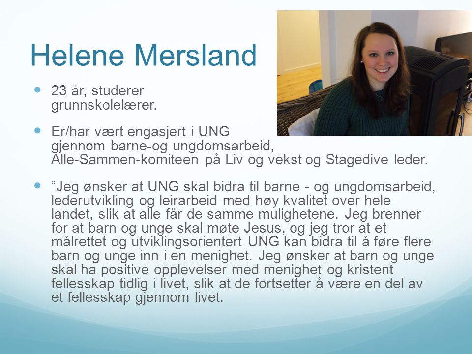 Helene Mersland 23 år, studerer grunnskolelærer.