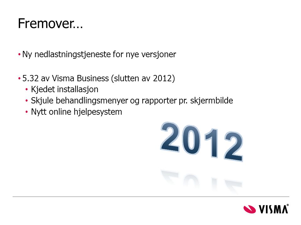 2012 Fremover… Ny nedlastningstjeneste for nye versjoner
