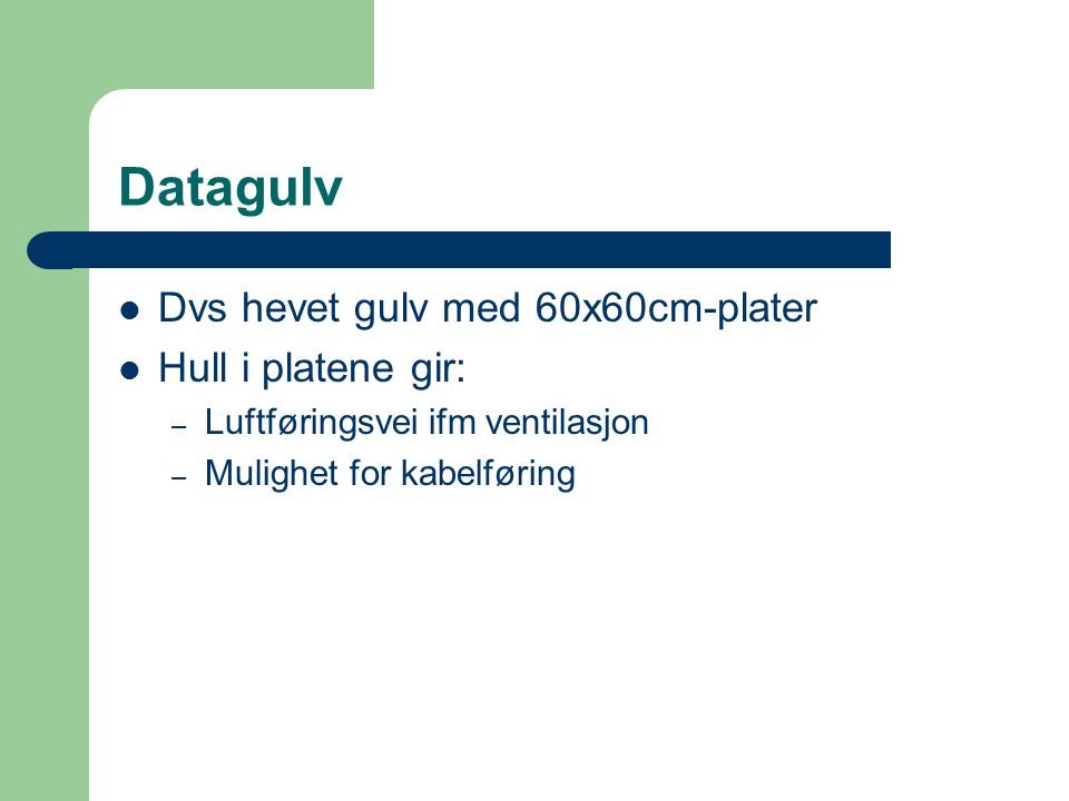 Datagulv Dvs hevet gulv med 60x60cm-plater Hull i platene gir: