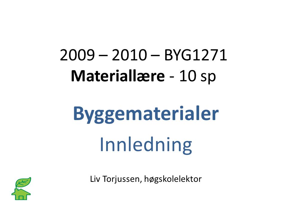 2009 – 2010 – BYG1271 Materiallære - 10 sp