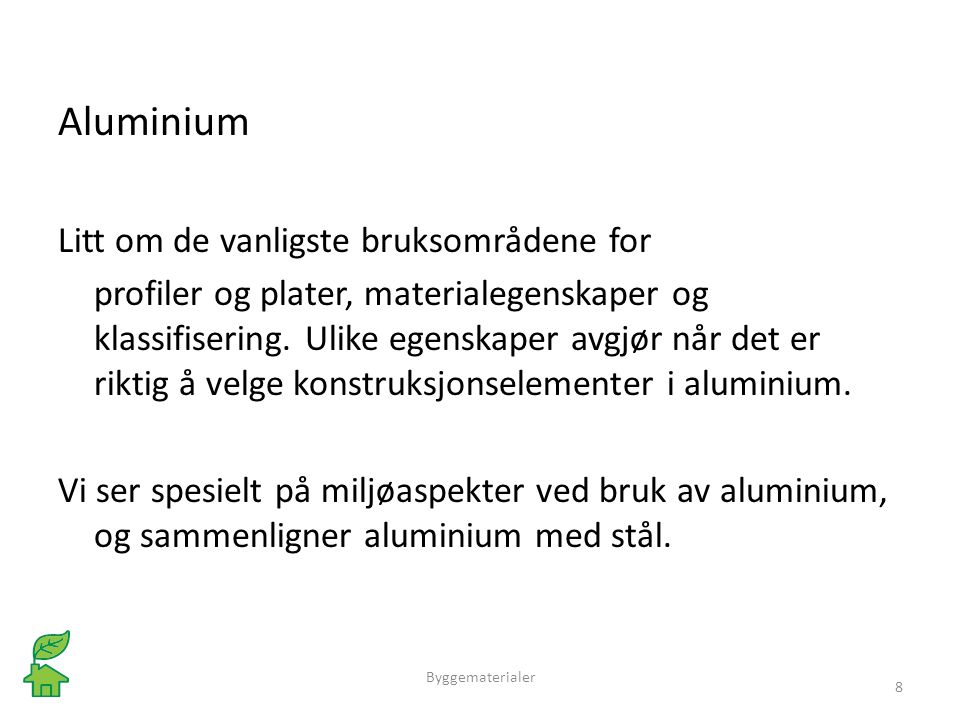 Aluminium Litt om de vanligste bruksområdene for