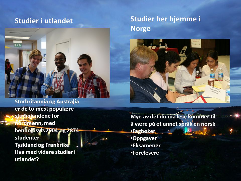 Studier her hjemme i Norge Studier i utlandet
