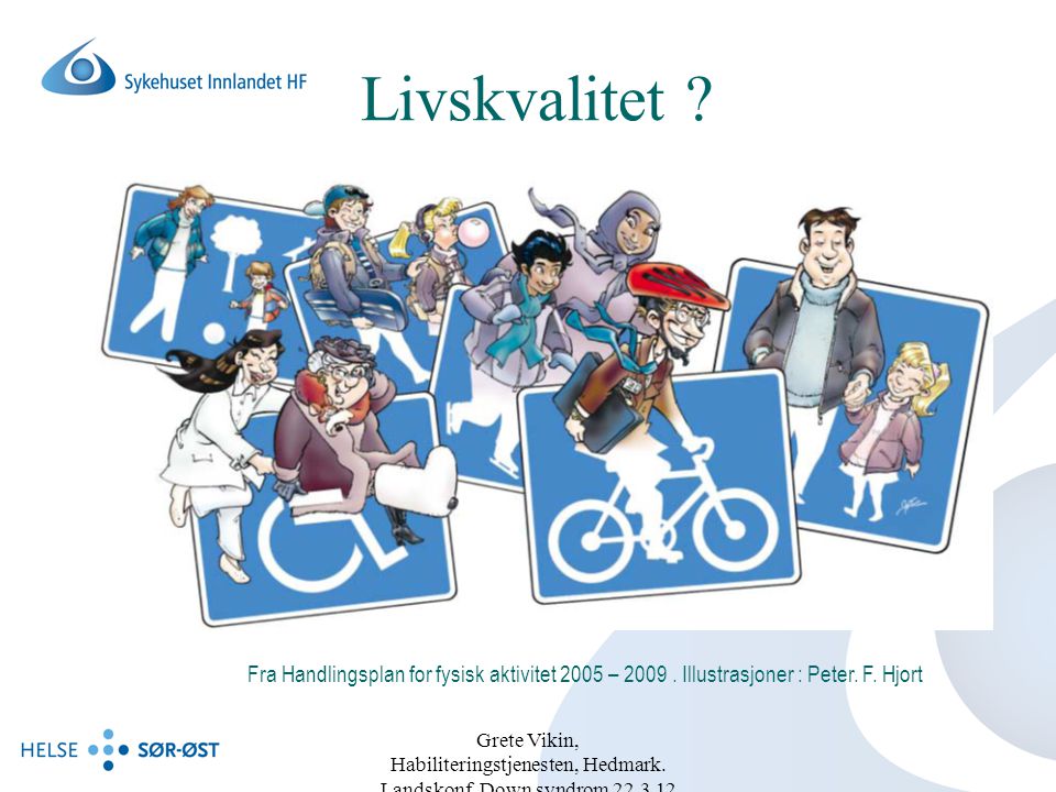 Livskvalitet Fra Handlingsplan for fysisk aktivitet 2005 – Illustrasjoner : Peter. F. Hjort.