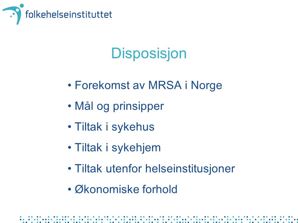 Disposisjon Forekomst av MRSA i Norge Mål og prinsipper