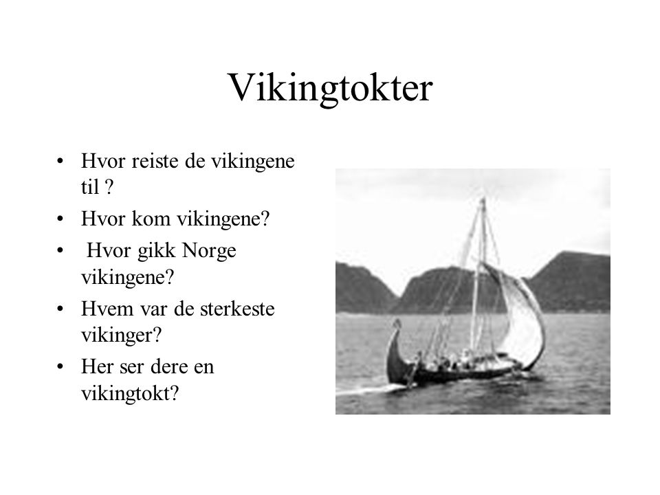 Vikingtokter Hvor reiste de vikingene til Hvor kom vikingene