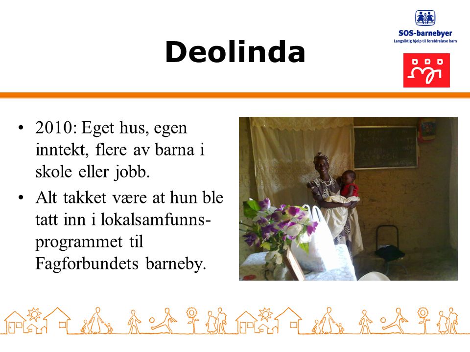Deolinda 2010: Eget hus, egen inntekt, flere av barna i skole eller jobb.