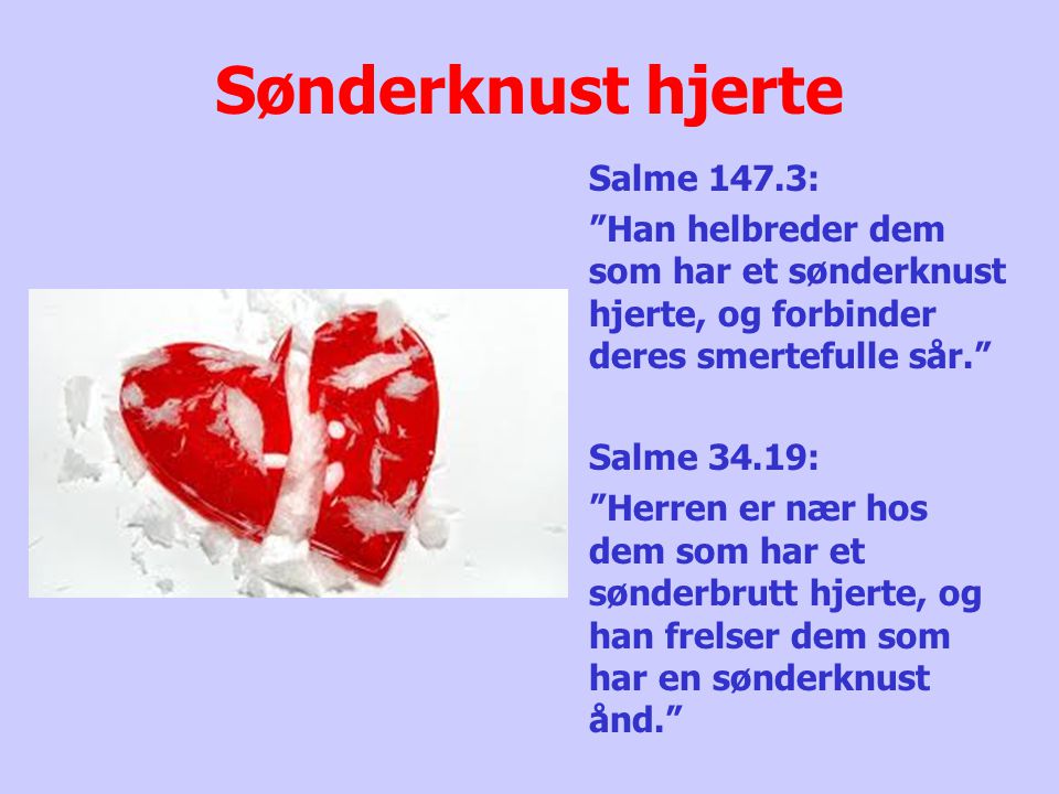 Sønderknust hjerte Salme 147.3: