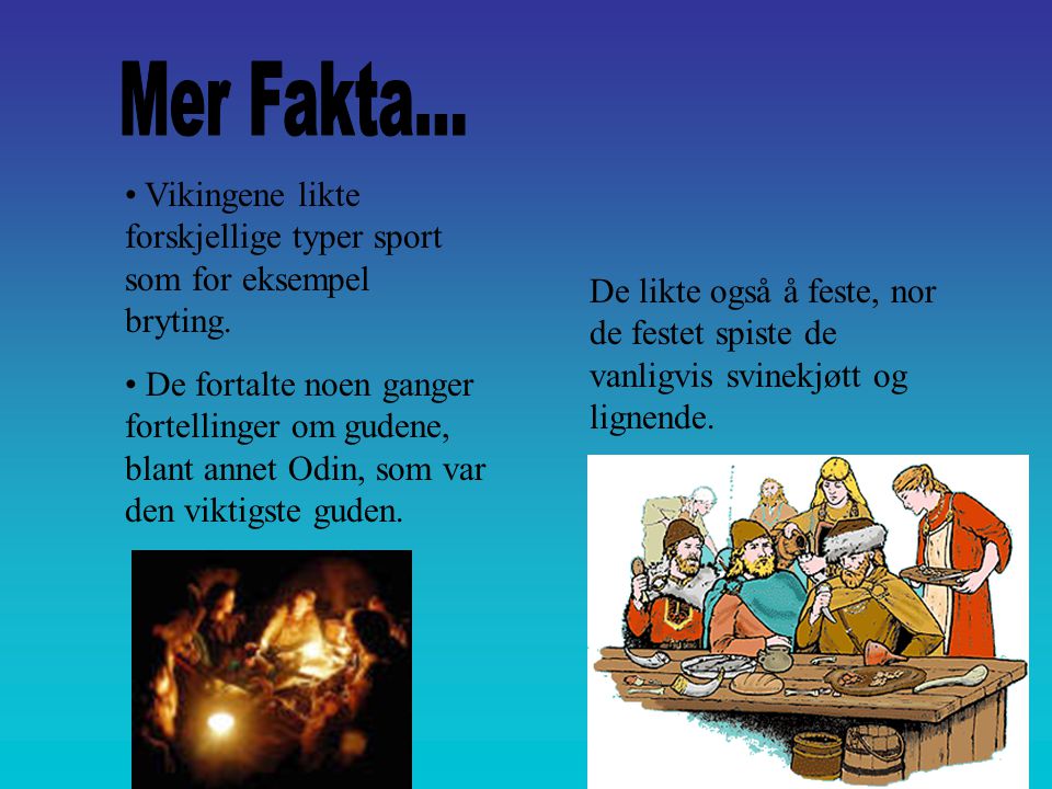 Mer Fakta... Vikingene likte forskjellige typer sport som for eksempel bryting.