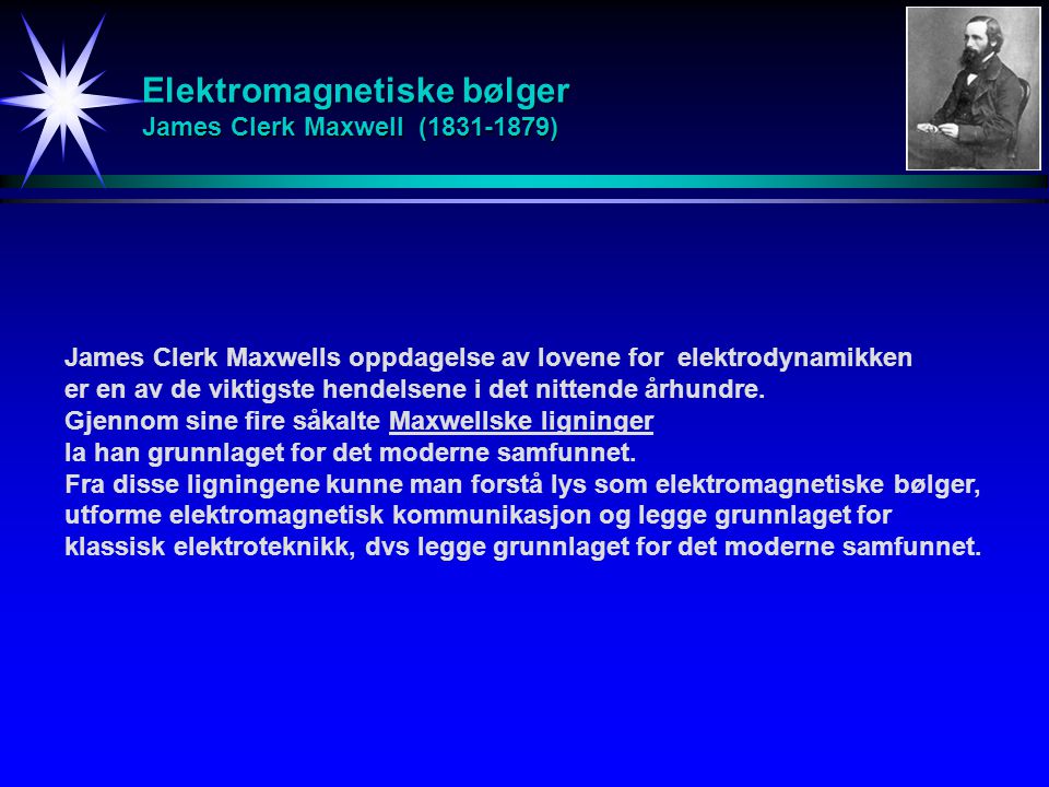 Elektromagnetiske bølger James Clerk Maxwell ( )