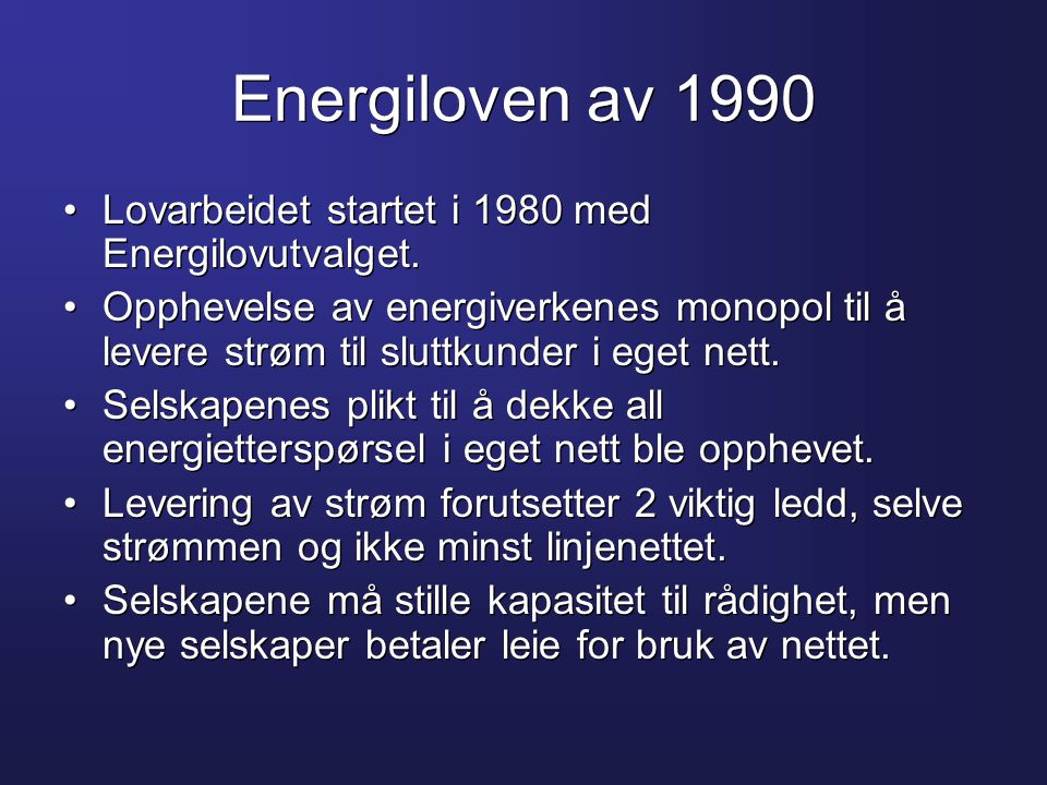 Energiloven av 1990 Lovarbeidet startet i 1980 med Energilovutvalget.
