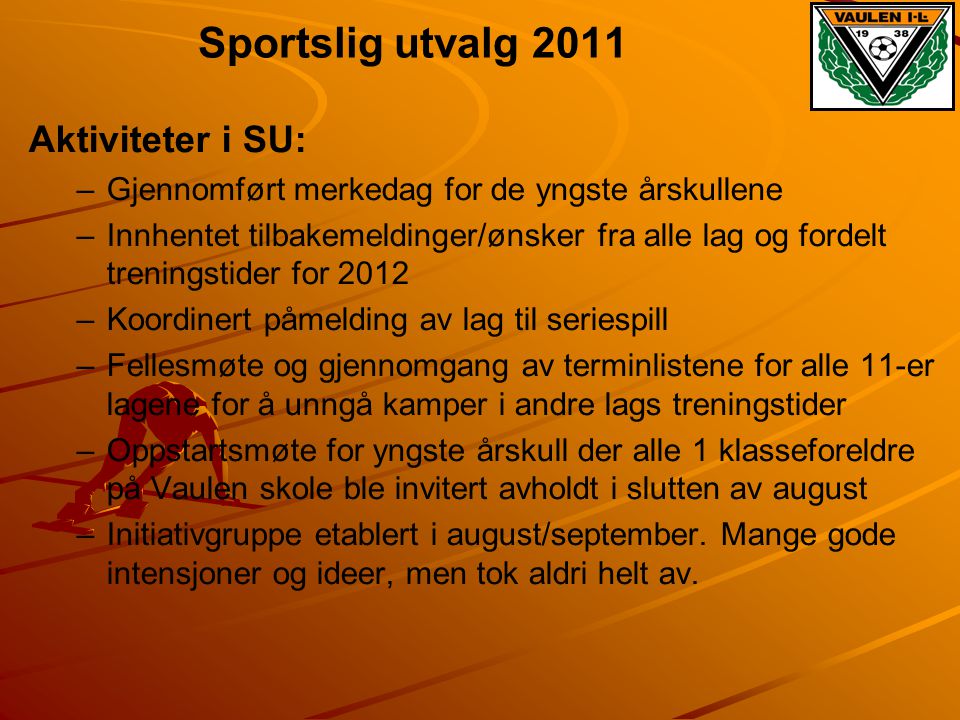 Sportslig utvalg 2011 Aktiviteter i SU: