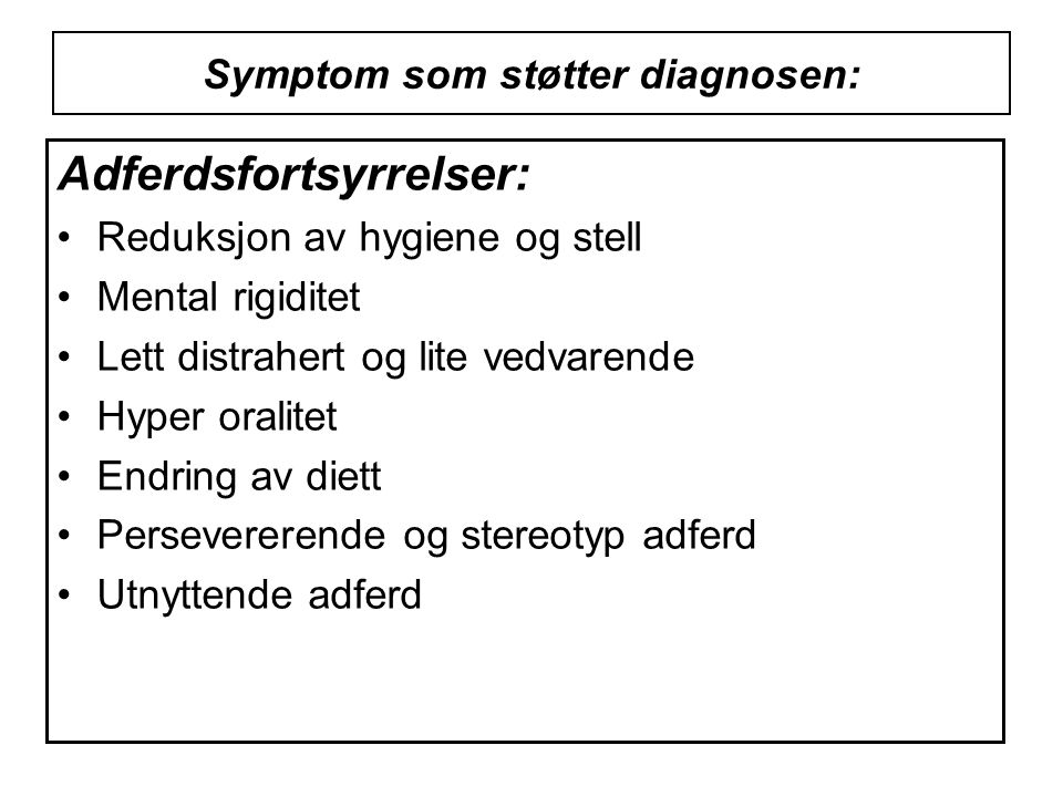 Symptom som støtter diagnosen: