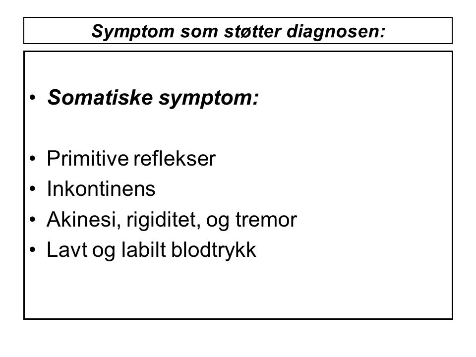 Symptom som støtter diagnosen: