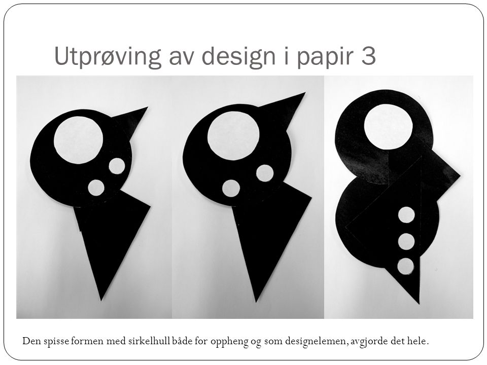 Utprøving av design i papir 3