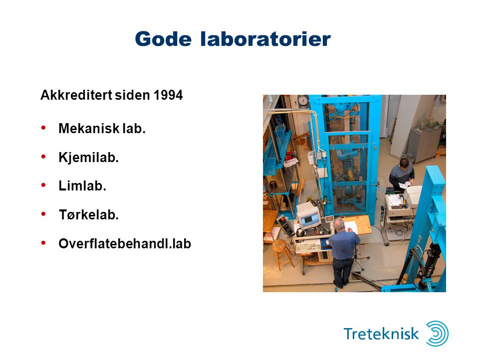 Gode laboratorier Akkreditert siden 1994 Mekanisk lab. Kjemilab.