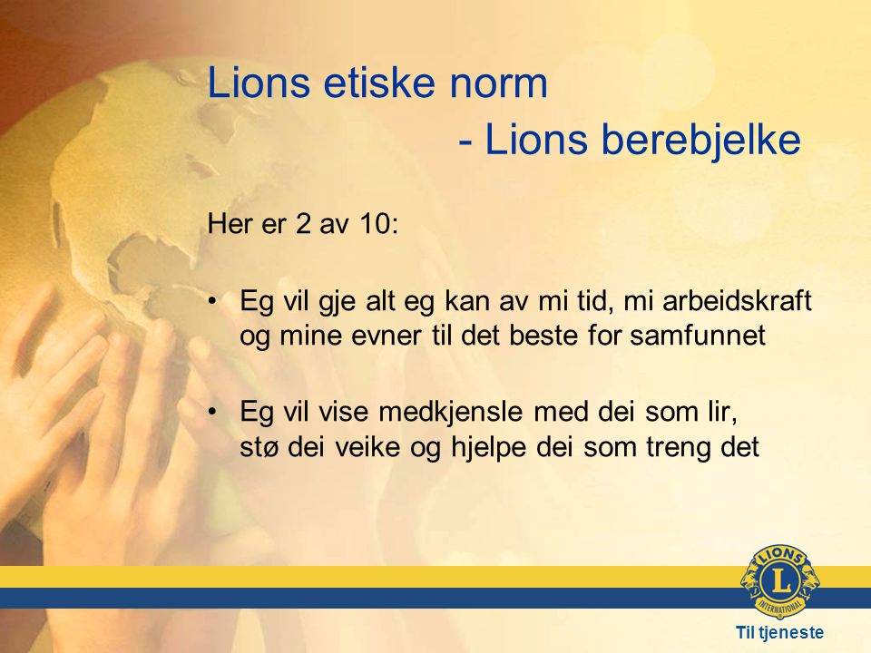 Lions etiske norm - Lions berebjelke Her er 2 av 10:
