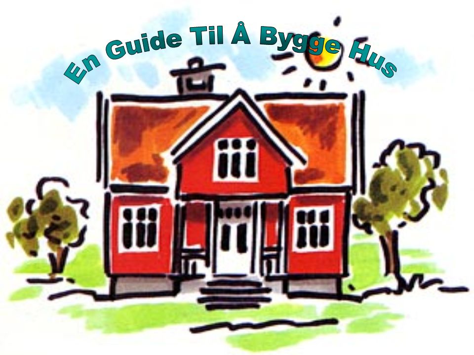 En Guide Til Å Bygge Hus