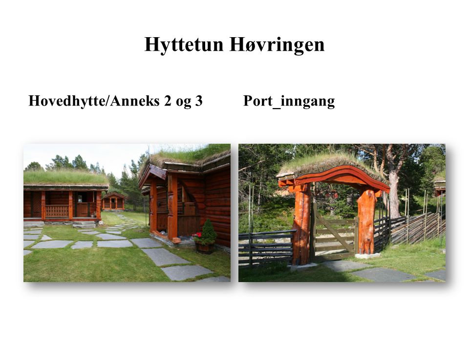 Hyttetun Høvringen Hovedhytte/Anneks 2 og 3 Port_inngang