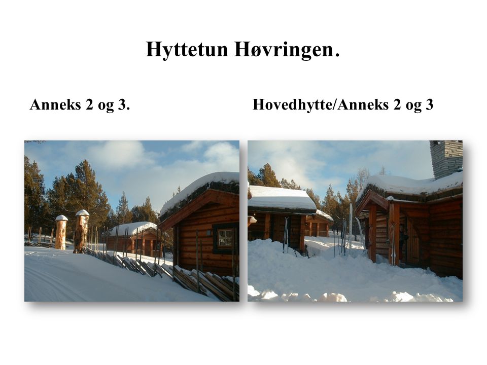 Hyttetun Høvringen. Anneks 2 og 3. Hovedhytte/Anneks 2 og 3