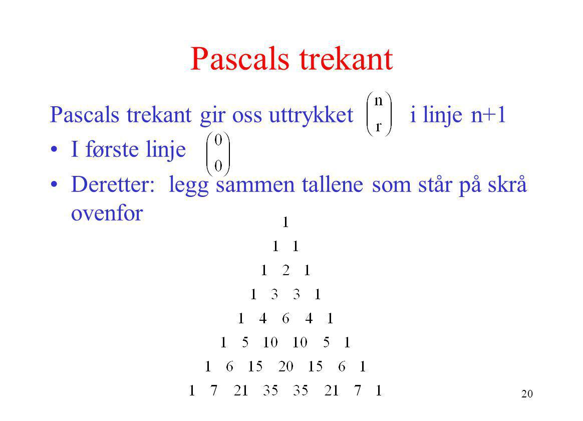Pascals trekant Pascals trekant gir oss uttrykket i linje n+1