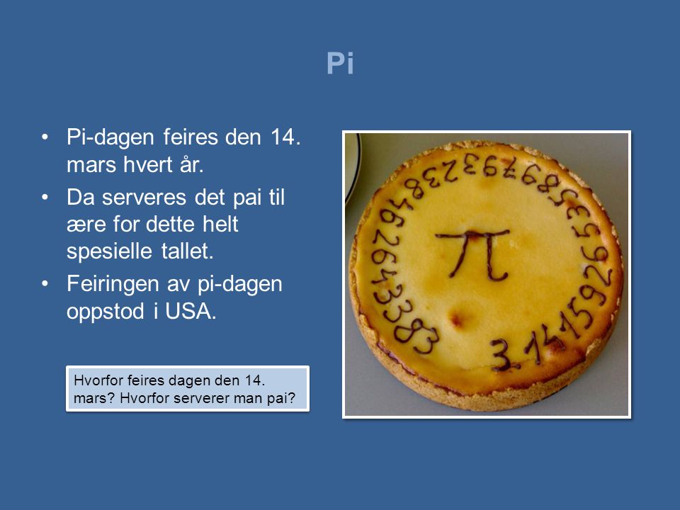 Pi Pi-dagen feires den 14. mars hvert år.