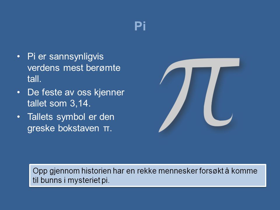 Pi Pi er sannsynligvis verdens mest berømte tall.