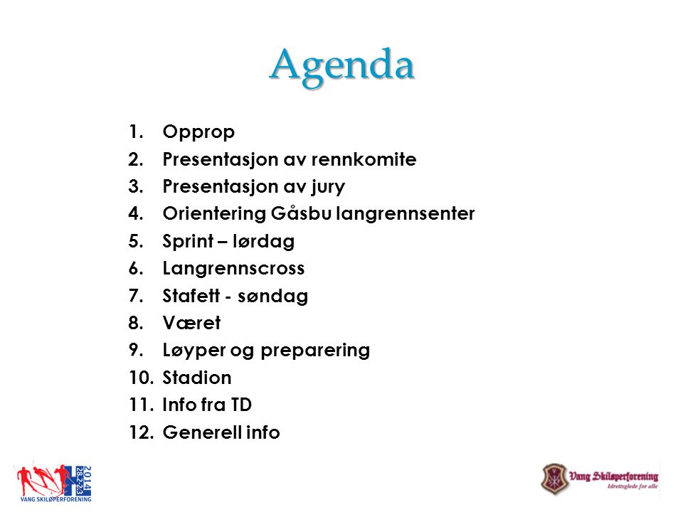 Agenda Opprop Presentasjon av rennkomite Presentasjon av jury