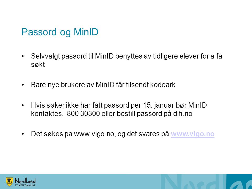 Passord og MinID Selvvalgt passord til MinID benyttes av tidligere elever for å få søkt. Bare nye brukere av MinID får tilsendt kodeark.