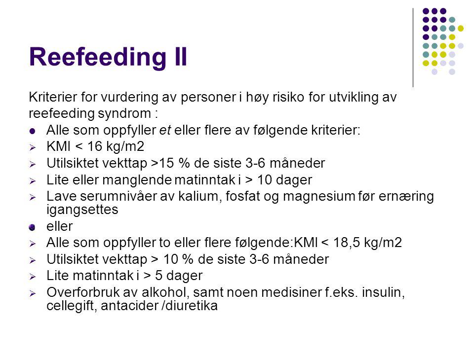 Reefeeding II Kriterier for vurdering av personer i høy risiko for utvikling av. reefeeding syndrom :